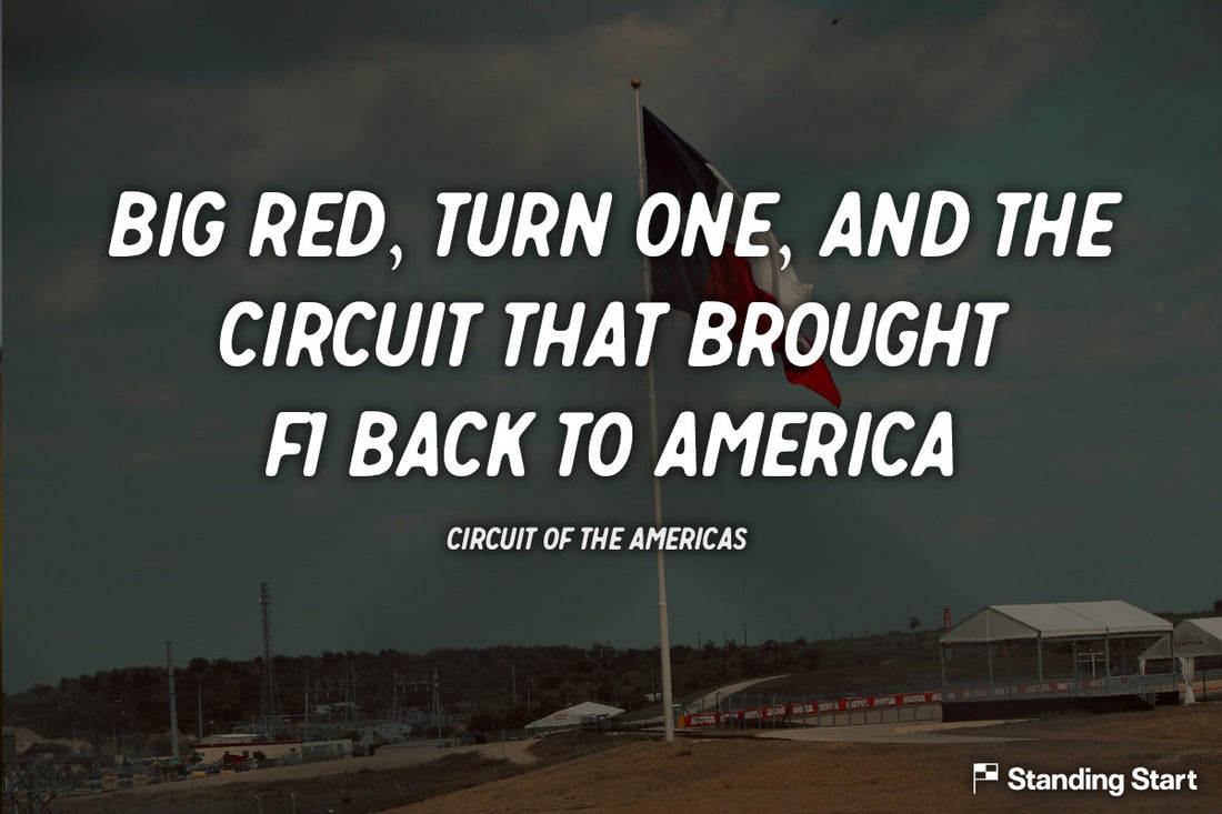Big Red, Turn One, and the Circuit That Brought F1 Back to America: Circuit of the Americas