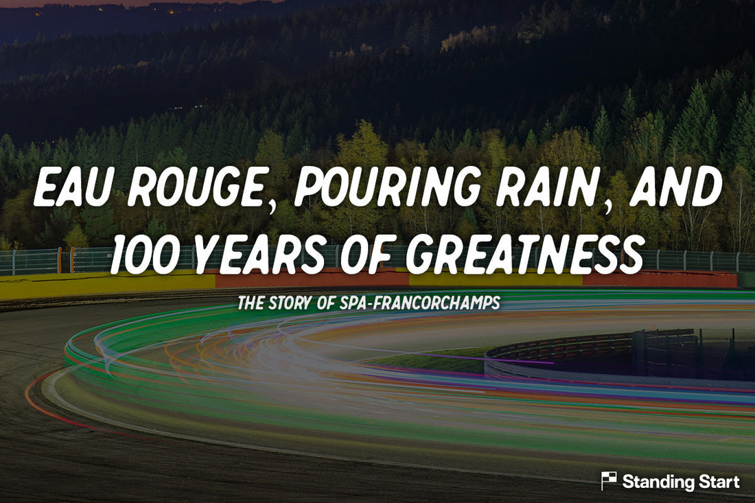Eau Rouge, Pouring Rain, and 100 Years of Greatness: The Story of Spa-Francorchamps