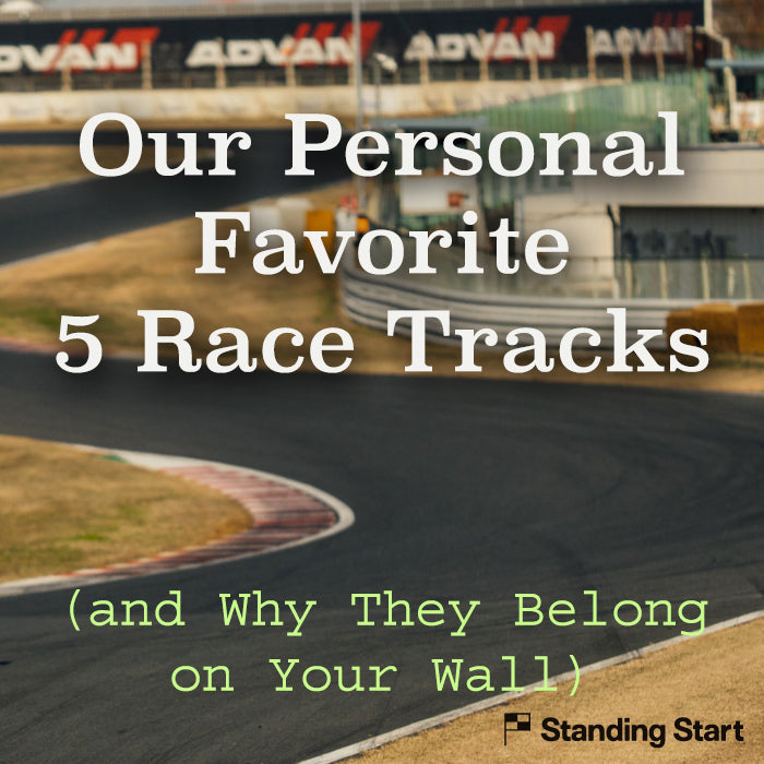 Our Personal Favorite 5 Race Tracks (and Why They Belong on Your Wall)