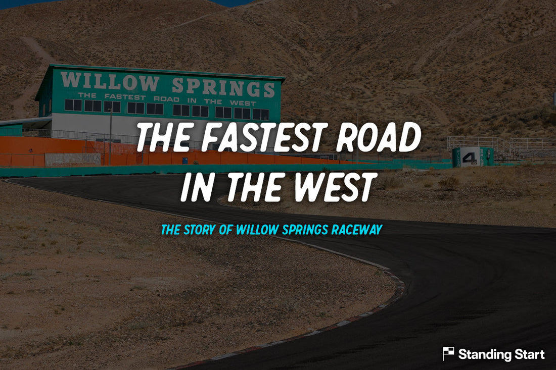 The Fastest Road in the West: The Story of Willow Springs Raceway